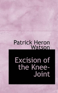 Excision of the Knee-Joint