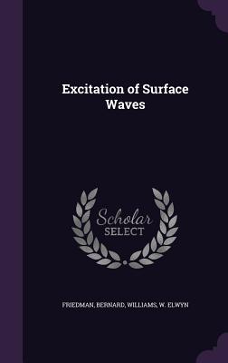 Excitation of Surface Waves - Friedman, Bernard, and Williams, W Elwyn