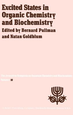 Excited States in Organic Chemistry and Biochemistry: Proceedings of the Tenth Jerusalem Syposium on Quantum Chemistry and Biochemistry Held in Jerusalem, Israel, March 28/31, 1977 - Pullman, A (Editor), and Goldblum, N (Editor)