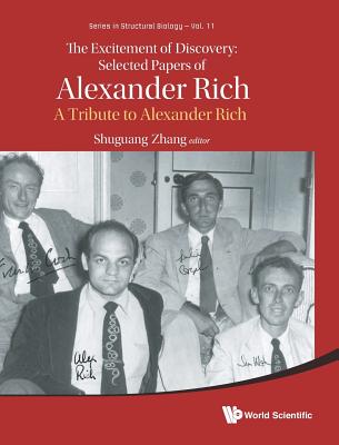 Excitement Of Discovery, The: Selected Papers Of Alexander Rich - A Tribute To Alexander Rich - Zhang, Shuguang (Editor), and Rich, Alexander (Editor)