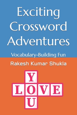 Exciting Crossword Adventures: Vocabulary-Building Fun - Shukla, Rakesh Kumar
