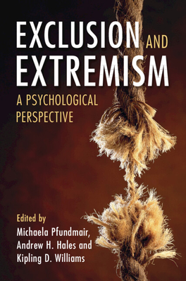 Exclusion and Extremism: A Psychological Perspective - Pfundmair, Michaela (Editor), and Hales, Andrew H (Editor), and Williams, Kipling D (Editor)