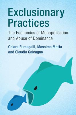 Exclusionary Practices - Fumagalli, Chiara, and Motta, Massimo, and Calcagno, Claudio