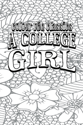 EXCLUSIVE COLORING BOOK Edition of Mrs. George de Horne Vaizey A College Girl - Colour the Classics