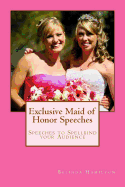 Exclusive Maid of Honor Speeches: Speeches to Spellbind your Audience