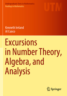 Excursions in Number Theory, Algebra, and Analysis - Ireland, Kenneth, and Cuoco, Al