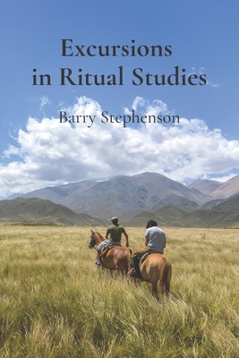 Excursions in Ritual Studies - Stephenson, Barry