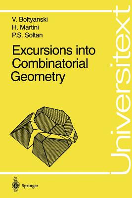 Excursions Into Combinatorial Geometry - Boltyanski, Vladimir, and Martini, Horst, and Soltan, P S