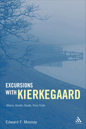 Excursions with Kierkegaard: Others, Goods, Death, and Final Faith