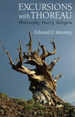 Excursions with Thoreau: Philosophy, Poetry, Religion - Mooney, Edward F