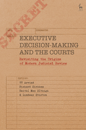 Executive Decision-Making and the Courts: Revisiting the Origins of Modern Judicial Review