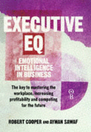 Executive Eq: How to Develop the Four Cornerstones of Emotional Intelligence for Success in Life and Work