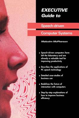 Executive Guide to Speech-Driven Computer Systems - McPherson, Malcolm