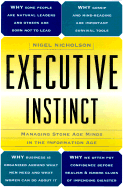 Executive Instinct: Managing the Human Animal in the Information Age - Nicholson, Nigel