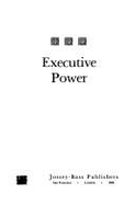 Executive Power: How Executives Influence People and Organizations