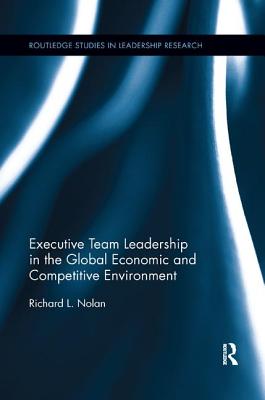 Executive Team Leadership in the Global Economic and Competitive Environment - Nolan, Richard L.
