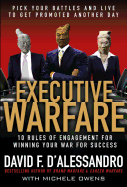 Executive Warfare: 10 Rules of Engagement for Winning Your War for Success