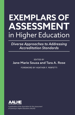 Exemplars of Assessment in Higher Education: Diverse Approaches to Addressing Accreditation Standards - Souza, Jane Marie (Editor), and Rose, Tara A (Editor)