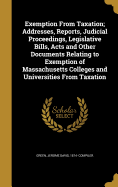 Exemption From Taxation; Addresses, Reports, Judicial Proceedings, Legislative Bills, Acts and Other Documents Relating to Exemption of Massachusetts Colleges and Universities From Taxation