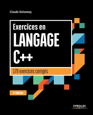Exercices en langage C++: 178 exercices corrig?s - Delannoy, Claude