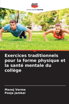 Exercices traditionnels pour la forme physique et la sant? mentale du coll?ge - Verma, Manoj, and Jamkar, Pooja