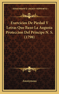 Exercicios de Piedad y Letras Que Baxo La Augusta Proteccion del Principe N. S. (1798)