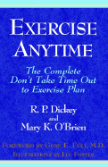 Exercise Anytime: The Complete Don't Take Time Out to Exercise Plan