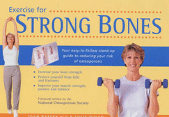 Exercise for Strong Bones: A Step-by-step Program to Prevent Osteoporosis and Stay Fit and Active for Life