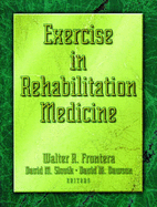 Exercise in Rehabilitation Medicine - Dawson, David M (Editor), and Slovik, David M (Editor), and Frontera, Walter R, Prof., MD, PhD (Editor)