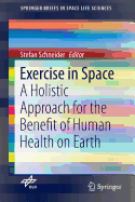 Exercise in Space: A Holistic Approach for the Benefit of Human Health on Earth