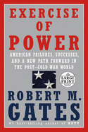 Exercise of Power: American Failures, Successes, and a New Path Forward in the Post-Cold War World
