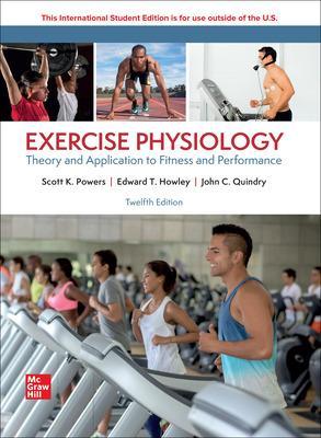 Exercise Physiology: Theory and Application for Fitness and Performance ISE - Powers, Scott, and Howley, Edward, and Quindry, John