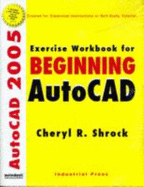 Exercise Workbook for Beginning AutoCAD 2005