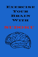 Exercise Your Brain With Sudoku: 200 puzzle book with answers