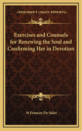 Exercises and Counsels for Renewing the Soul and Confirming Her in Devotion
