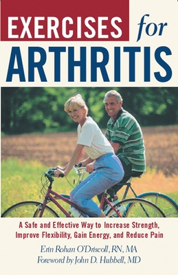 Exercises for Arthritis - O'Driscoll, Erin Rohan, and Hubbell, John D (Foreword by), and Peck, Peter Field (Photographer)