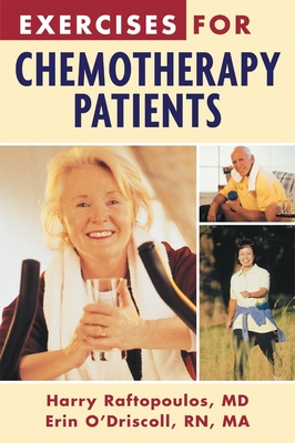 Exercises for Chemotherapy Patients - Raftopoulos, Harry, and O'Driscoll, Erin