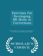 Exercises for Developing Mi Skills in Corrections - Scholar's Choice Edition