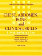 Exercises in Diagnostic Radiology: Chest, Abdomen, Bone and Clinical Skills: A Problem-Based Text