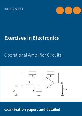 Exercises in Electronics: Operational Amplifier Circuits - Bchi, Roland