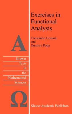 Exercises in Functional Analysis - Costara, C, and Popa, D