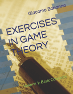 Exercises in Game Theory: Volume 1: Basic Concepts