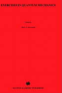Exercises in Quantum Mechanics: A Collection of Illustrative Problems and Their Solutions