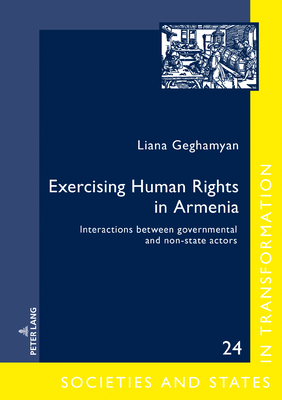 Exercising Human Rights in Armenia: Interactions Between Governmental and Non-State Actors - Troebst, Stefan (Editor), and Geghamyan, Liana