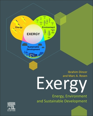 Exergy: Energy, Environment and Sustainable Development - Dincer, Ibrahim, and A Rosen, Marc