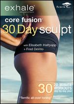Exhale: Core Fusion - 30 Day Sculpt - 