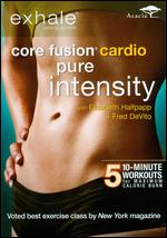 Exhale: Core Fusion Cardio - Pure Intensity - Ernie Schultz