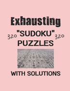 Exhausting 320 Sudoku Puzzles with solutions: Have a blast with Sudoku puzzles