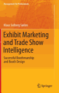 Exhibit Marketing and Trade Show Intelligence: Successful Boothmanship and Booth Design