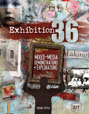 Exhibition 36: Mixed-Media Demonstrations + Explorations - Tuttle, Susan